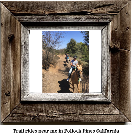 trail rides near me in Pollock Pines, California